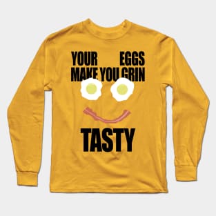 Your Eggs Make You Grin Tasty Long Sleeve T-Shirt